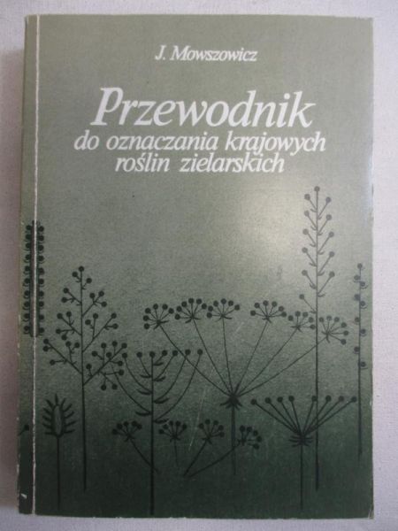 Mowszowicz Jakub - Przewodnik do oznaczania krajowych roślin zielarskich