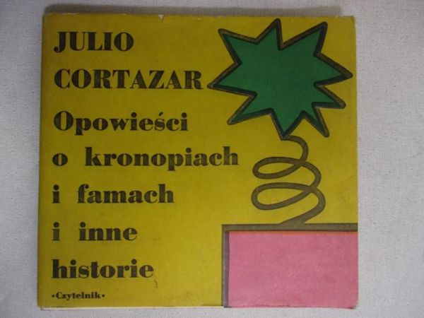 Cortazar Julio - Opowieści o kronopiach i famach i inne historie