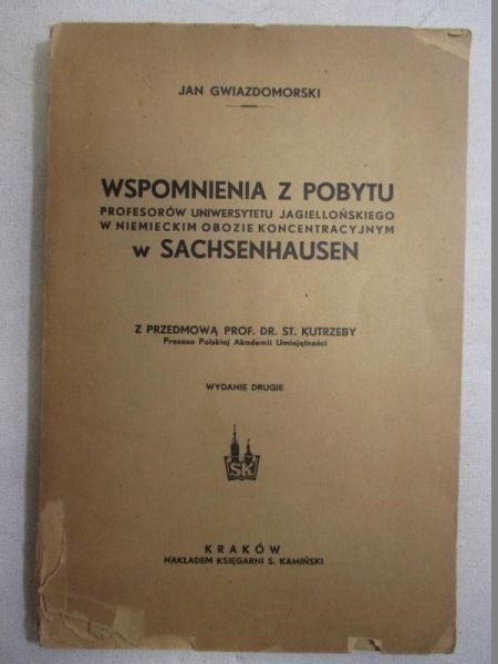 Wspomnienia z pobytu profesorów Uniwersytetu Jagiellońskiego w niemieckim obozie koncentracyjnym w Sachsenhause, 1945 r.