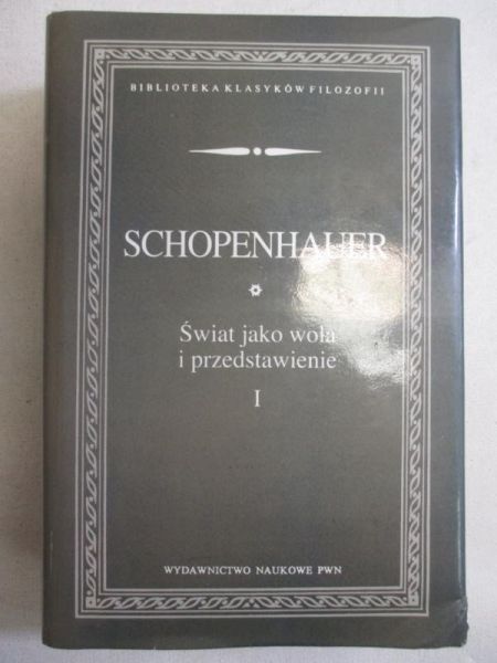 Świat jako wola i przedstawienie, T.I