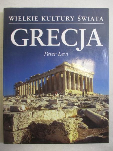 Levi Peter  - Grecja. Wielkie kultury świata