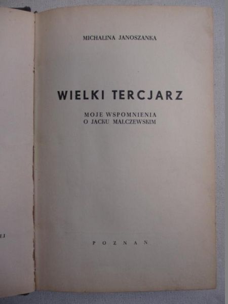 Michalina Janoszanka - Wielki Tercjarz.  Moje wspomnienia o Jacku Malczewskim