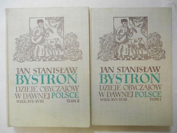 Bystroń Jan Stanisław - Dzieje obyczajów w dawnej Polsce, t. I-II