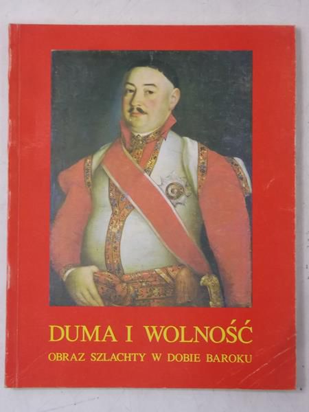 Duma i wolność. Obraz szlachty w dobie kryzysu