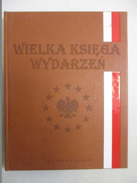 ielka księga wydarzeń. 303 wydarzenia z historii Polski i Europy