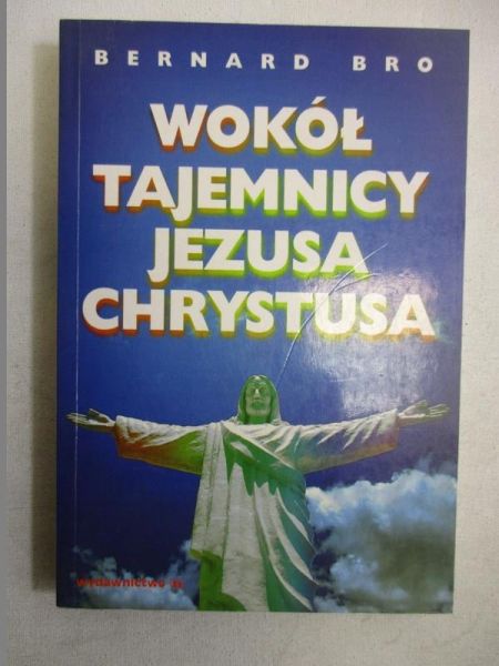 Bro Bernard - Wokół tajemnicy Jezusa Chrystusa