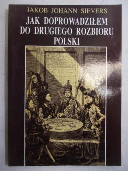Jak doprowadziłem do drugiego rozbioru Polski