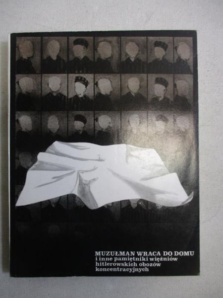 Muzułman wraca do domu i inne pamiętniki więźniów hitlerowskich obozów koncentracyjnych