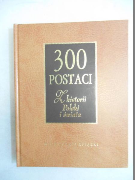 300 postaci z historii Polski i świata