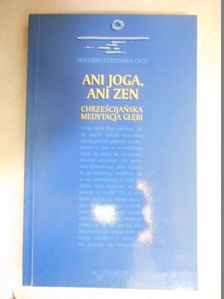 Ani joga, ani zen. Chrześcijańska medytacja głębi