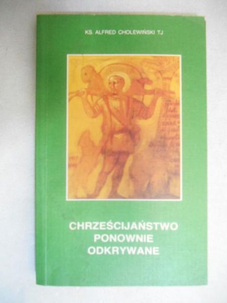 Cholewiński Alfred - Chrześcijaństwo ponownie odkrywane