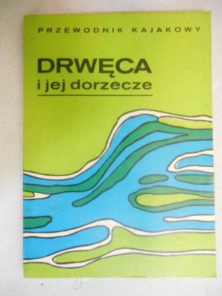Drwęca i jej dorzecze. Przewodnik kajakowy