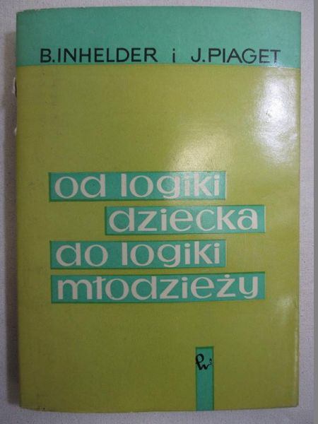 Inhelder Barbel - Od logiki dziecka do logiki młodzieży