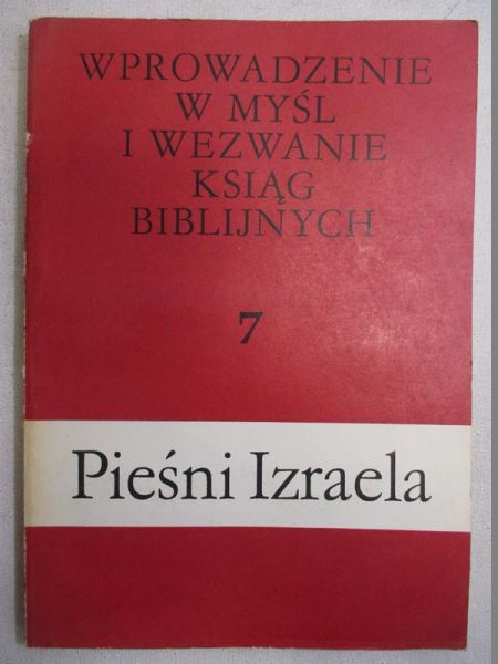 J.- Wprowadzenie w myśl i wezwanie ksiąg biblijnych 7. Pieśni Izraela