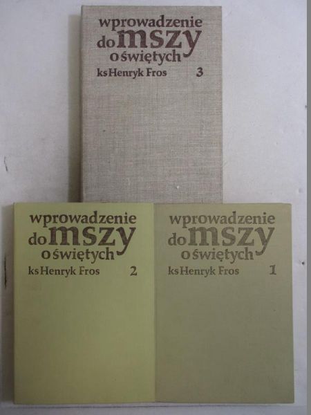 Fros Henryk - Wprowadzenie do mszy o świętych, t. I-III