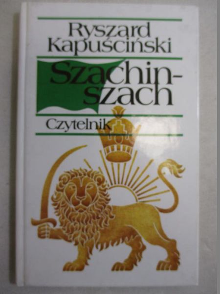 Kapuściński Ryszard - Szachinszach