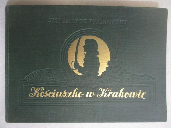 Pachoński Jan - Kościuszko w Krakowie