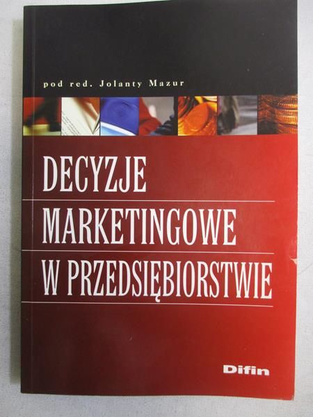 Mazur Jolanta (red.) - Decyzje marketingowe w przedsiębiorstwie