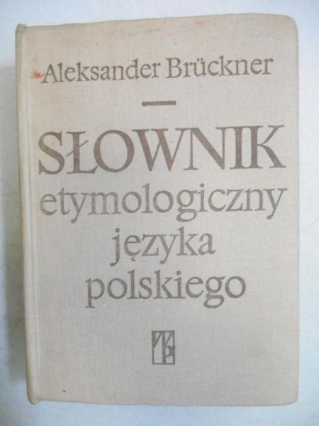 Brückner  - Słownik etymologiczny języka polskiego