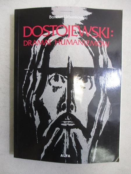 Dostojewski: dramat humanizmów