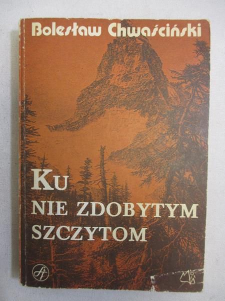 Chwaściński Bolesław - Ku nie zdobytym szczytom