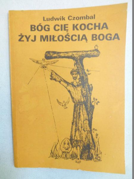 Bóg Cię kocha. Żyj miłością Boga
