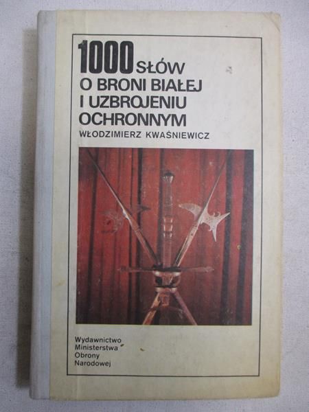 1000 słów o broni białej i uzbrojeniu ochronnym
