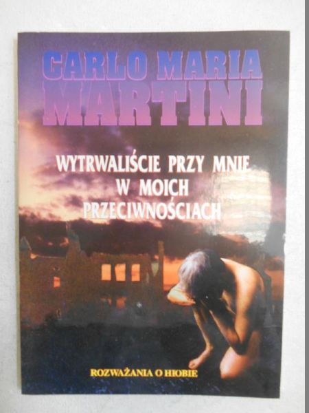Wytrwaliście przy mnie w moich przeciwnościach