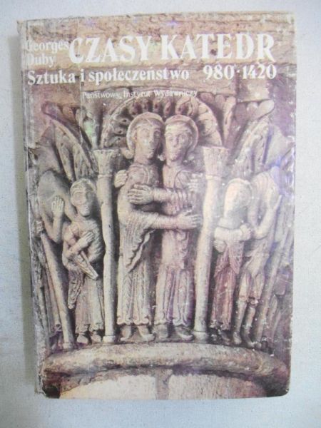 Czasy katedr. Sztuka i społeczeństwo 980-1420