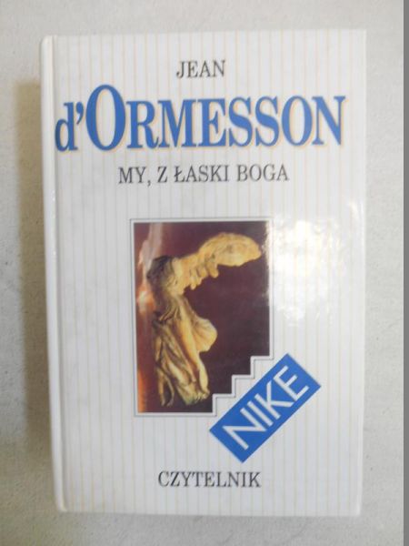 d'Ormesson  - My, z łaski Boga