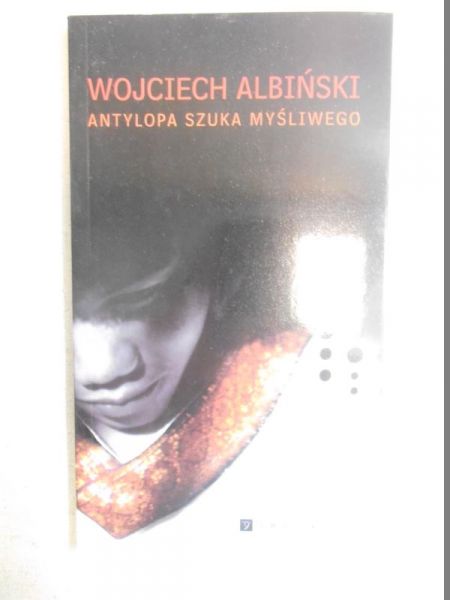 Albiński Wojciech - Antylopa szuka myśliwego