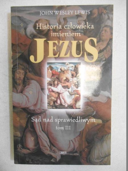 Lewis John Wesley - Historia czlowieka imieniem Jezus