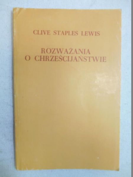 Lewis Clive Staples - Rozważania o chrześcijaństwie