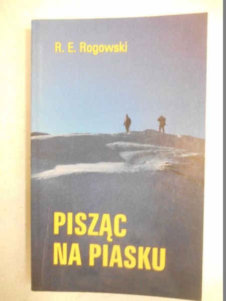 Rogowski R. E. - Pisąc na piasku