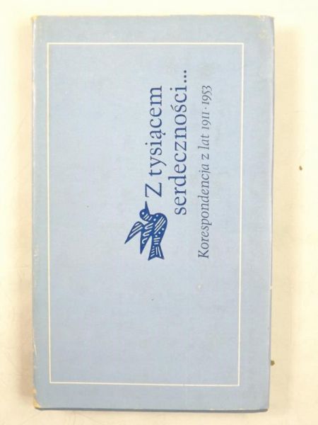 Tuwim Julian,   - Z tysiącem serdeczności... Korespondencja z lat 1911-1953