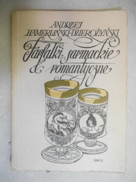 Hamerliński-Dzierożyński Andrzej - Farfałki sarmackie i romantyczne