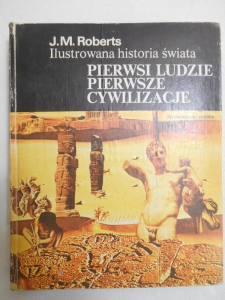 . - Ilustrowana historia świata. Pierwsi ludzie, pierwsze cywilizacje