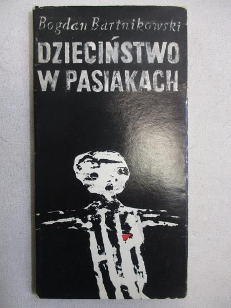Bartnikowski Bogdan - Dzieciństwo w pasiakach