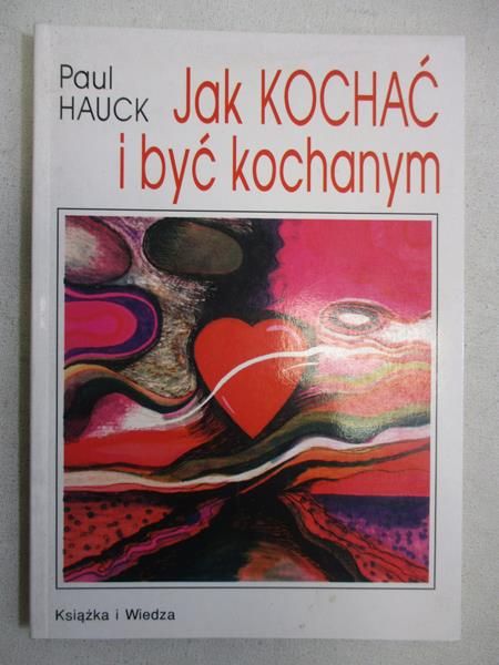Jak kochać i być kochanym