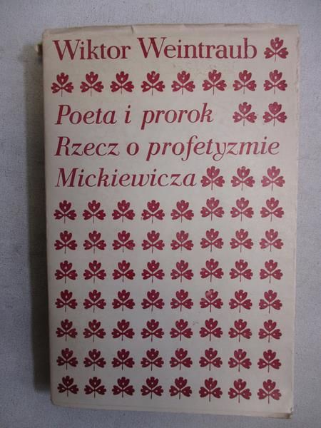 Poeta i prorok. Rzecz o profetyzmie  Mickiewicza