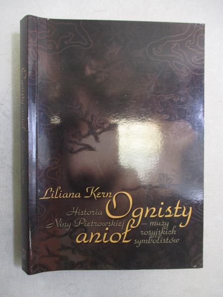 Ognisty anioł. Historia Niny Pietrowskiej - muzy rosyjskich symbolistów