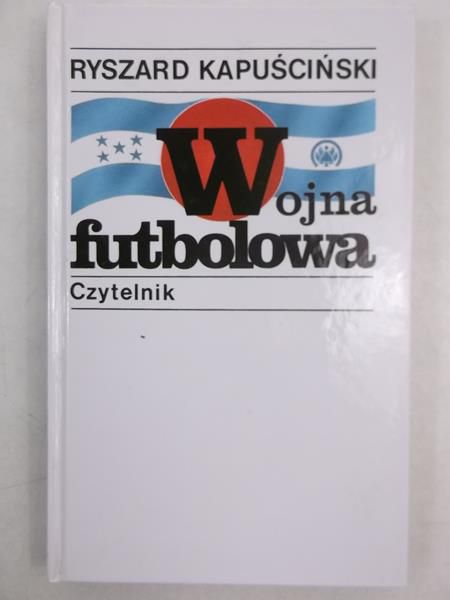 Kapuściński Ryszard - Wojna futbolowa