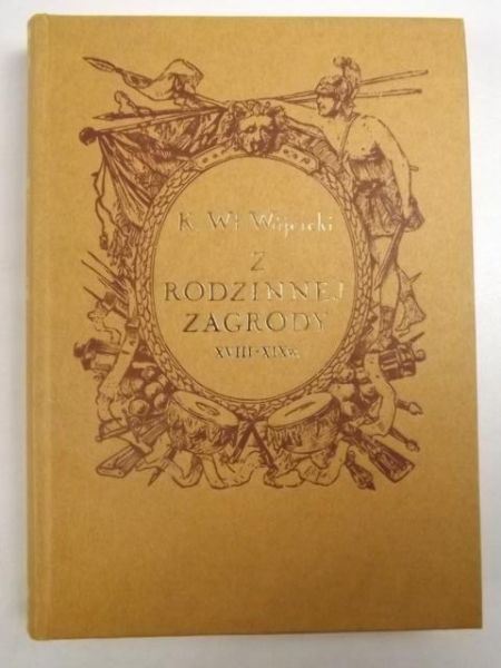 Z rodzinnej zagrody XVIII - XIX w.  (reprint z 1983)