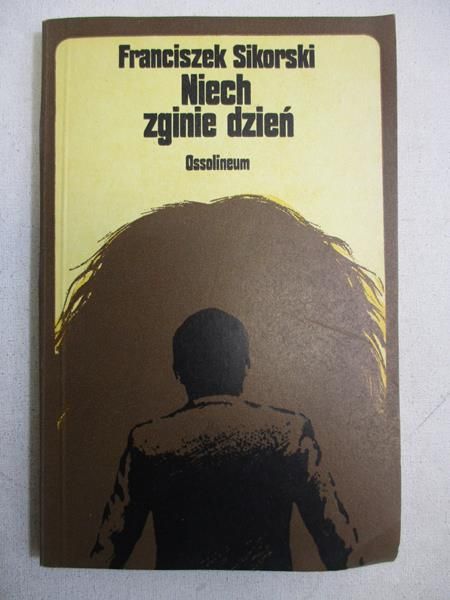 Sikorski Franciszek  - Niech zginie dzień