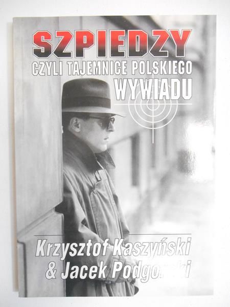 Szpiedzy czyli tajemnice polskiego wywiadu