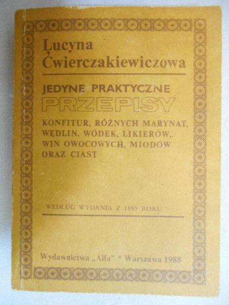 Ćwierczakiewiczowa Lucyna - Jedyne praktyczne przepisy