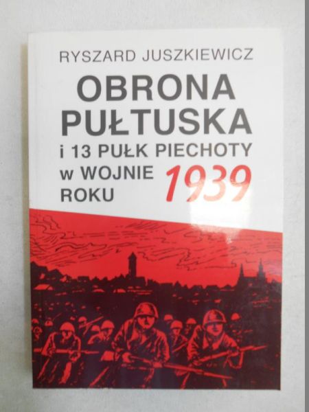Obrona Pułtuska i 13 Pułk Piechoty w wojnie roku 1939