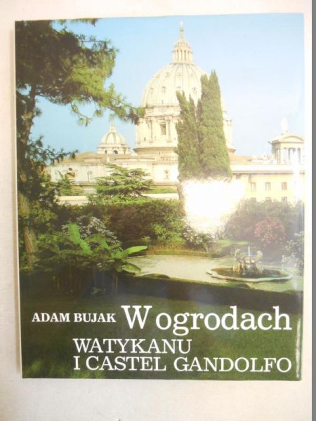 W ogrodach Watykanu i Castel Gandolfo