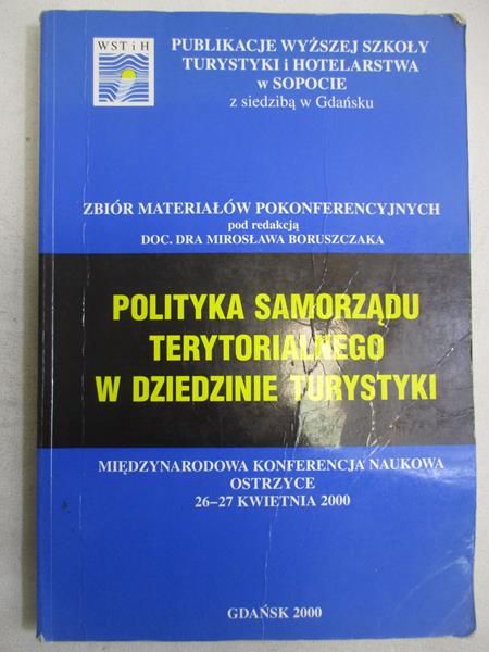 Boruszczak Mirosław (red.) - Polityka samorządu terytorialnego w dziedzinie turystyki