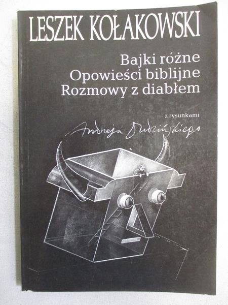 Kołakowski Leszek - Bajki różne. Opowieści biblijne. Rozmowy z diabłem